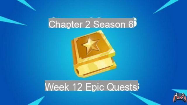 Fortnite Chapter 2 Saison 6 Semaine 12 Guida alle missioni epiche e cheat sheet